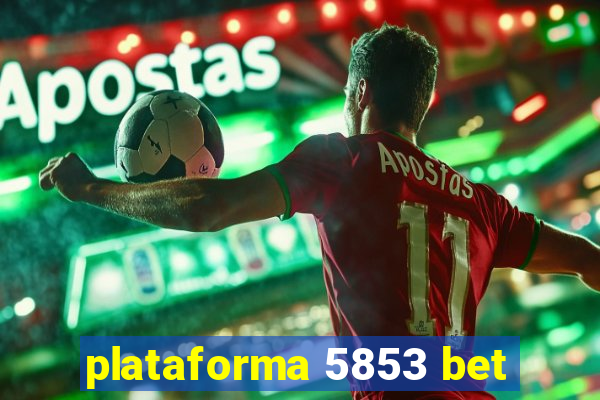 plataforma 5853 bet